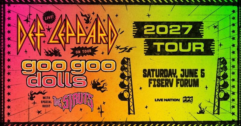 WJJO event graphic: Def Leppard + Goo Goo Dolls + The Struts, Fiserv Forum